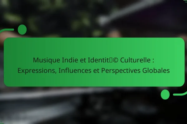 Musique Indie et Identité Culturelle : Expressions, Influences et Perspectives Globales